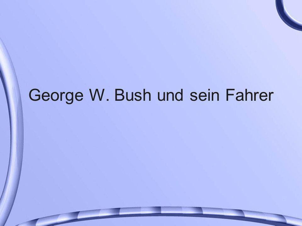 George W. Bush und sein Fahrer