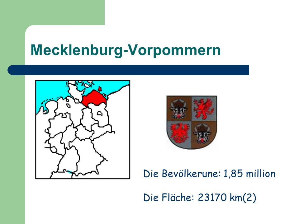 Mecklenburg-Vorpommern Die Bevölkerune: 1,85 million Die Fläche: km(2)