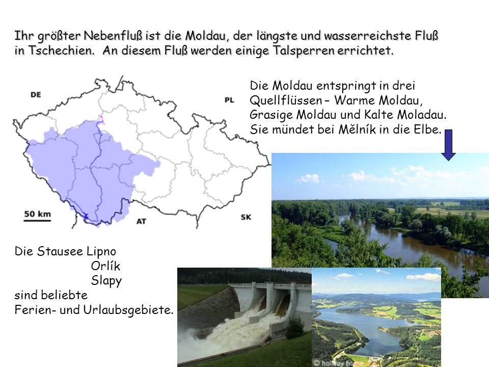 Ihr größter Nebenfluß ist die Moldau, der längste und wasserreichste Fluß in Tschechien.