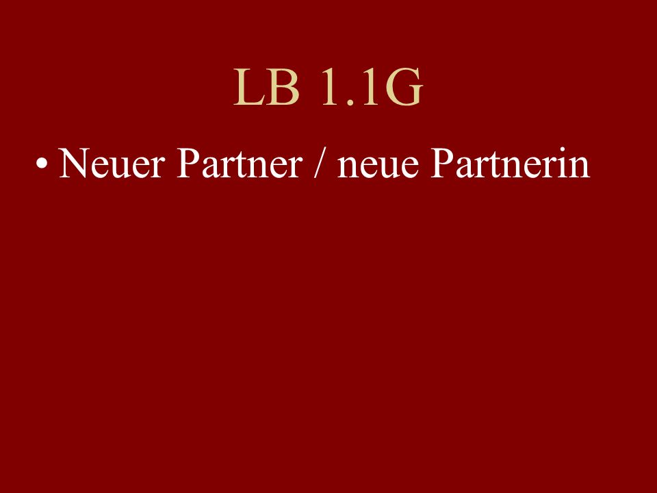 LB 1.1G Neuer Partner / neue Partnerin