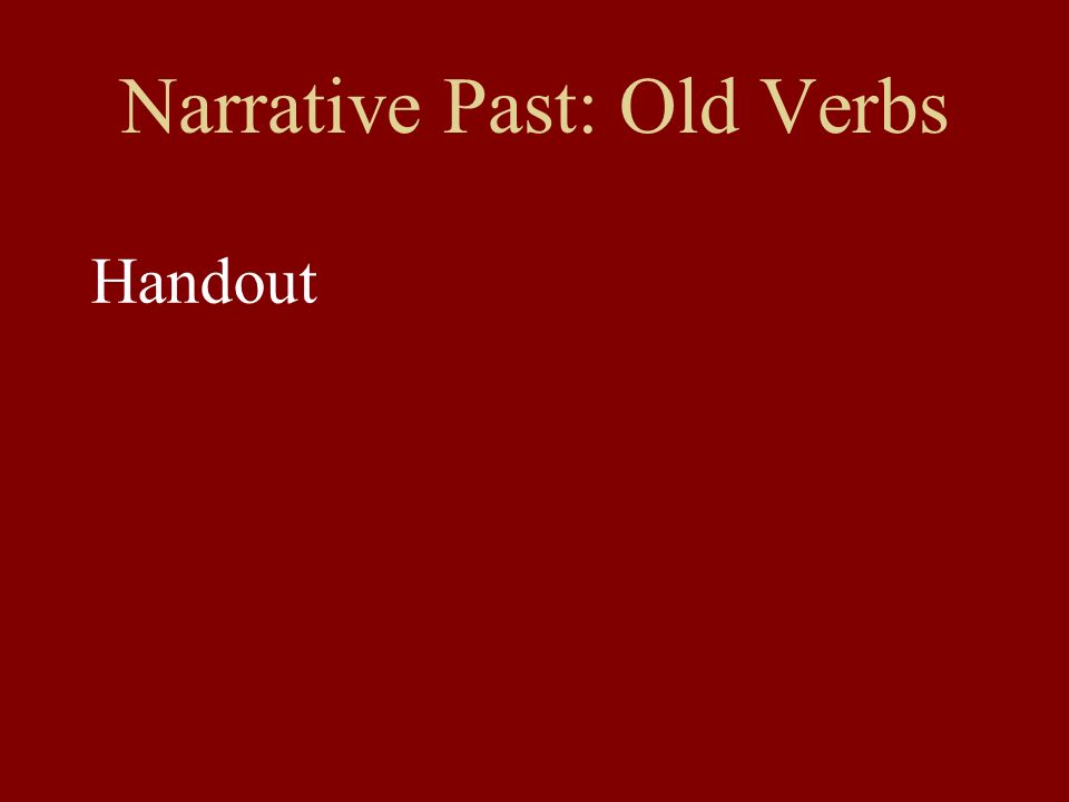 Narrative Past: Old Verbs Handout
