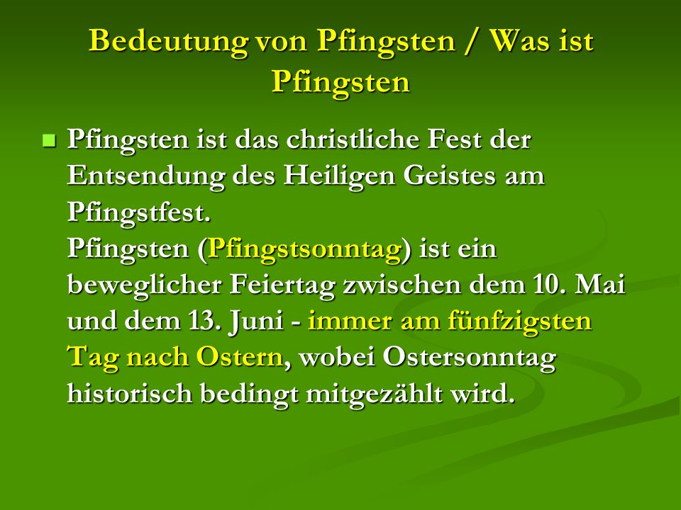 Bedeutung von Pfingsten / Was ist Pfingsten Pfingsten ist das christliche Fest der Entsendung des Heiligen Geistes am Pfingstfest.