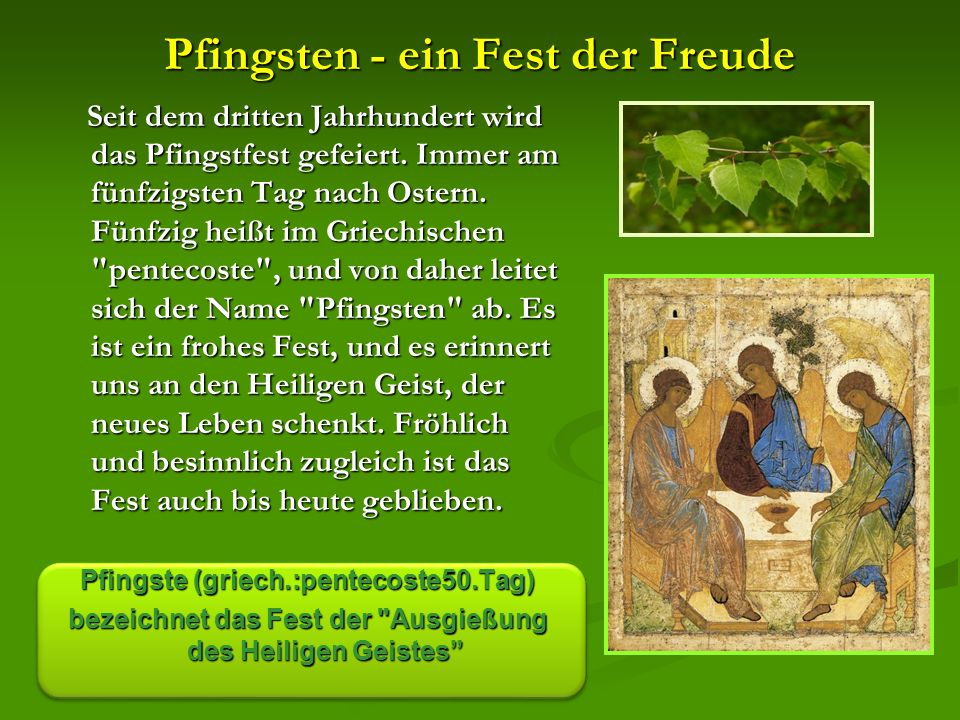 Pfingsten - ein Fest der Freude Seit dem dritten Jahrhundert wird das Pfingstfest gefeiert.