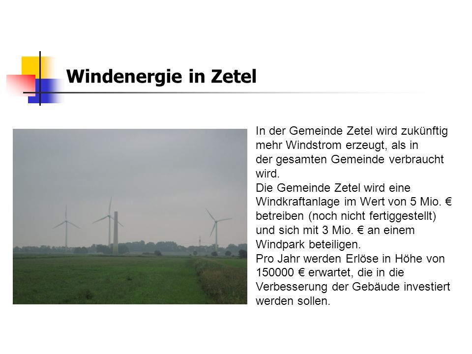 Windenergie in Zetel In der Gemeinde Zetel wird zukünftig mehr Windstrom erzeugt, als in der gesamten Gemeinde verbraucht wird.