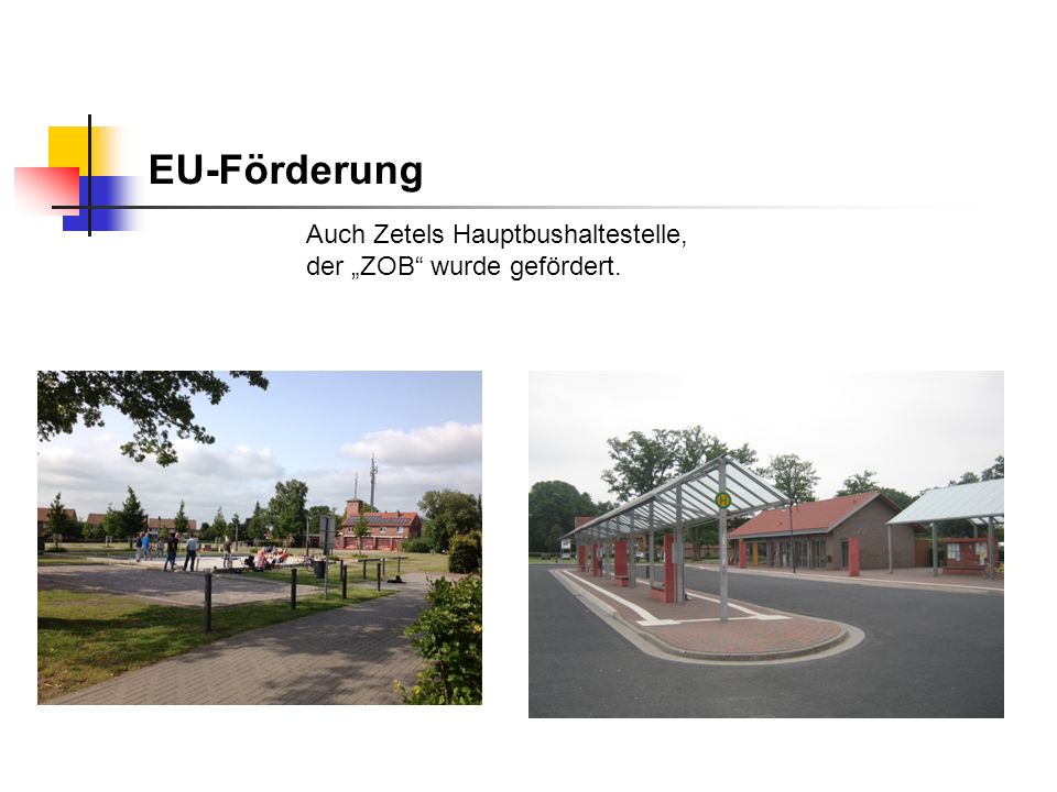EU-Förderung Auch Zetels Hauptbushaltestelle, der „ZOB wurde gefördert.