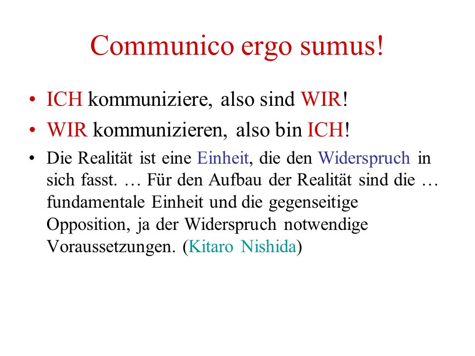Communico ergo sumus. ICH kommuniziere, also sind WIR.