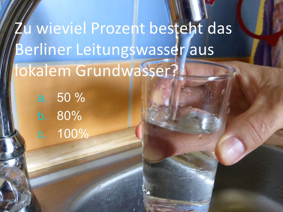 Zu wieviel Prozent besteht das Berliner Leitungswasser aus lokalem Grundwasser.