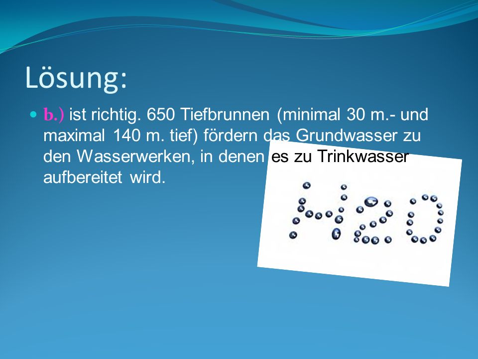 Lösung: b.) ist richtig. 650 Tiefbrunnen (minimal 30 m.- und maximal 140 m.