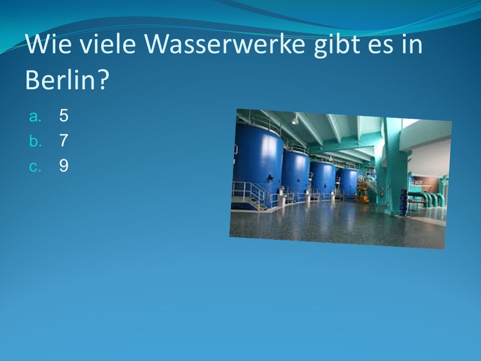 Wie viele Wasserwerke gibt es in Berlin a. 5 b. 7 c. 9