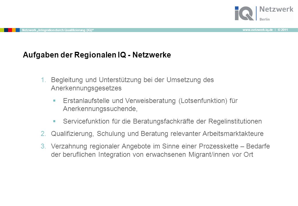 I © 2011 Netzwerk „Integration Durch Qualifizierung (IQ)“ Regionales IQ ...