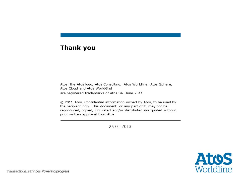 Thank you Atos, the Atos logo, Atos Consulting, Atos Worldline, Atos Sphere, Atos Cloud and Atos WorldGrid are registered trademarks of Atos SA.