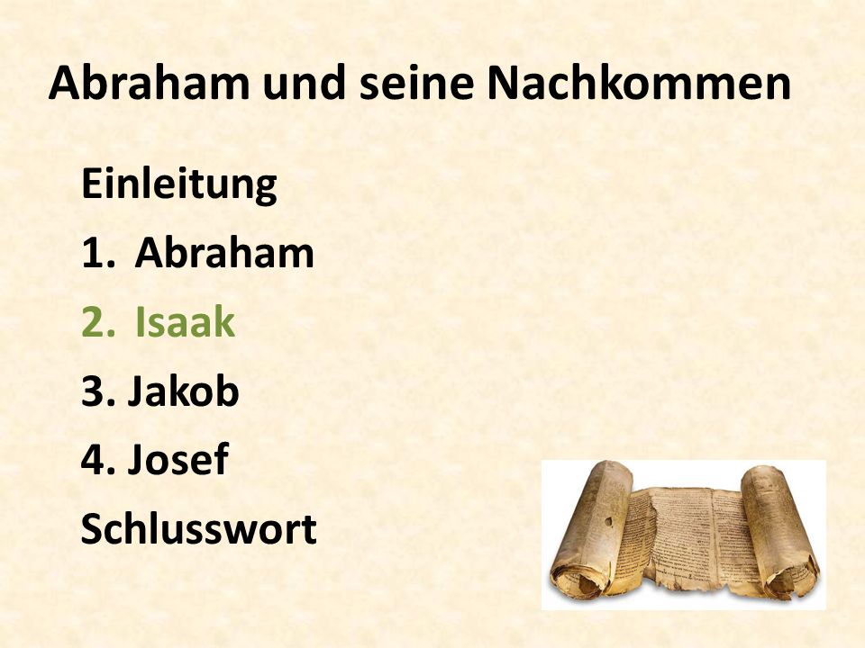 Abraham und seine Nachkommen Einleitung 1.Abraham 2.Isaak 3. Jakob 4. Josef Schlusswort
