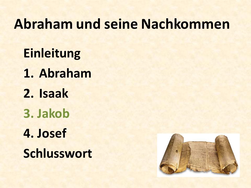 Abraham und seine Nachkommen Einleitung 1.Abraham 2.Isaak 3. Jakob 4. Josef Schlusswort