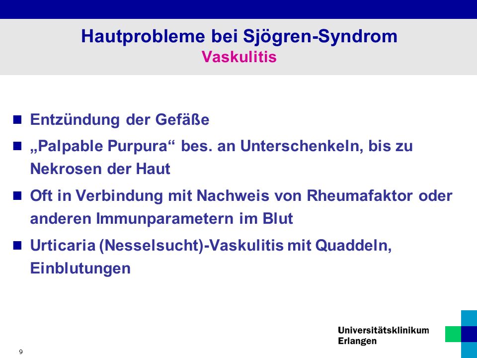 9 Hautprobleme bei Sjögren-Syndrom Vaskulitis Entzündung der Gefäße „Palpable Purpura bes.
