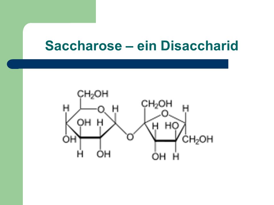 Saccharose – ein Disaccharid