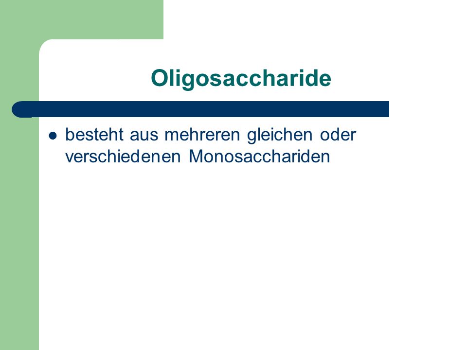 Oligosaccharide besteht aus mehreren gleichen oder verschiedenen Monosacchariden