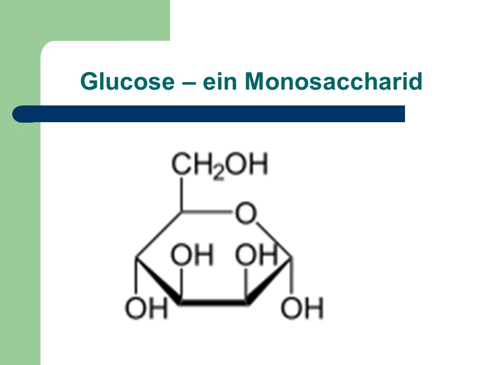 Glucose – ein Monosaccharid