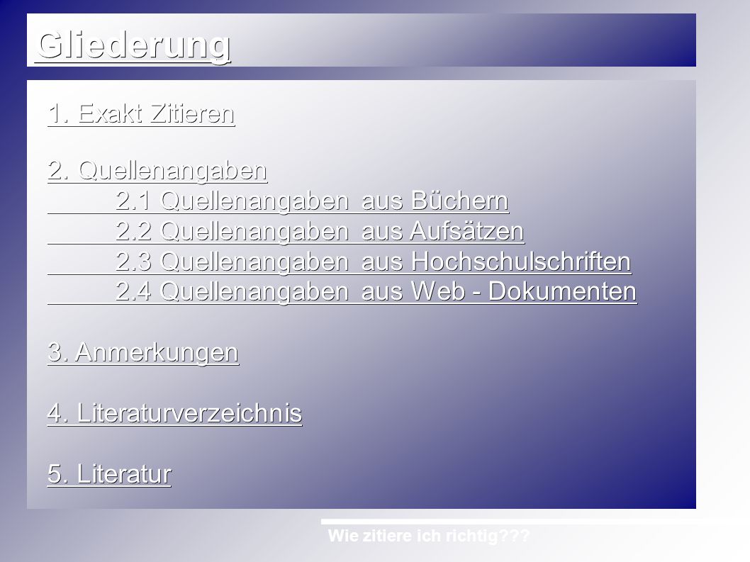 Wie Zitiere Ich Richtig Gliederung 1 Exakt Zitieren 2 Quellenangaben 2 1 Quellenangaben Aus Buchern 2 2 Quellenangaben Aus Aufsatzen 2 3 Quellenangaben Ppt Herunterladen