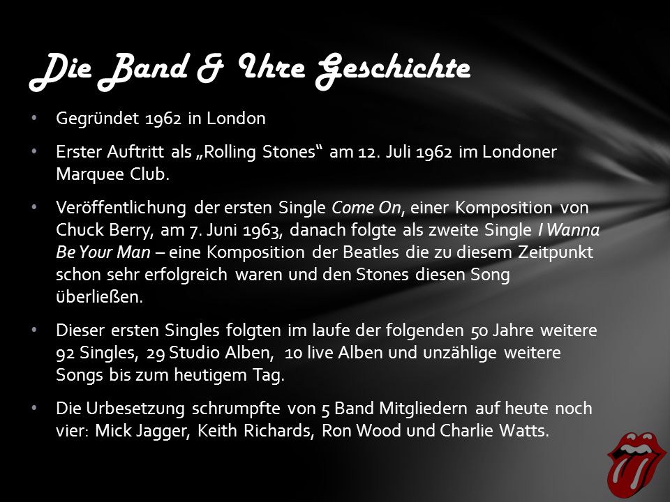 Die Band & Ihre Geschichte Gegründet 1962 in London Erster Auftritt als „Rolling Stones am 12.