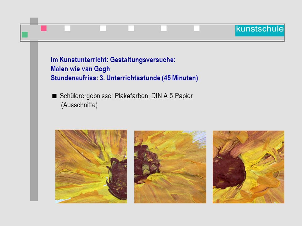 Im Kunstunterricht: Gestaltungsversuche: Malen wie van Gogh Stundenaufriss: 3.