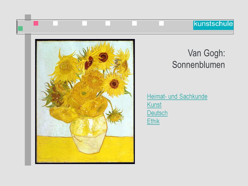 Heimat- und Sachkunde Kunst Deutsch Ethik Van Gogh: Sonnenblumen